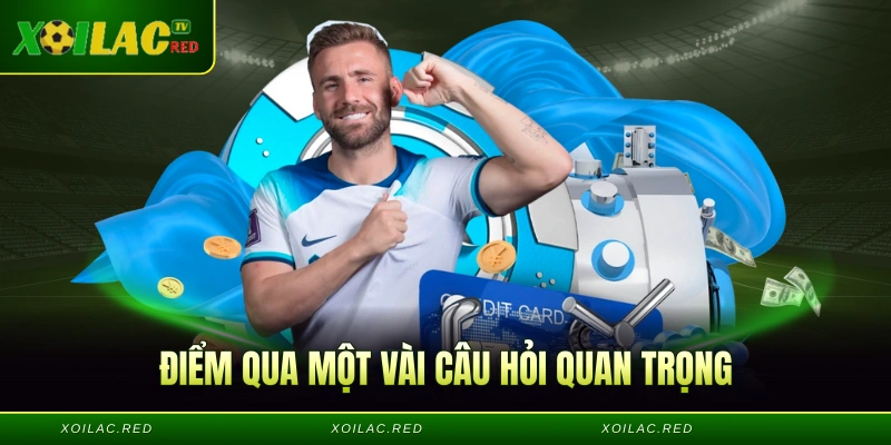 Điểm qua một vài câu hỏi quan trọng